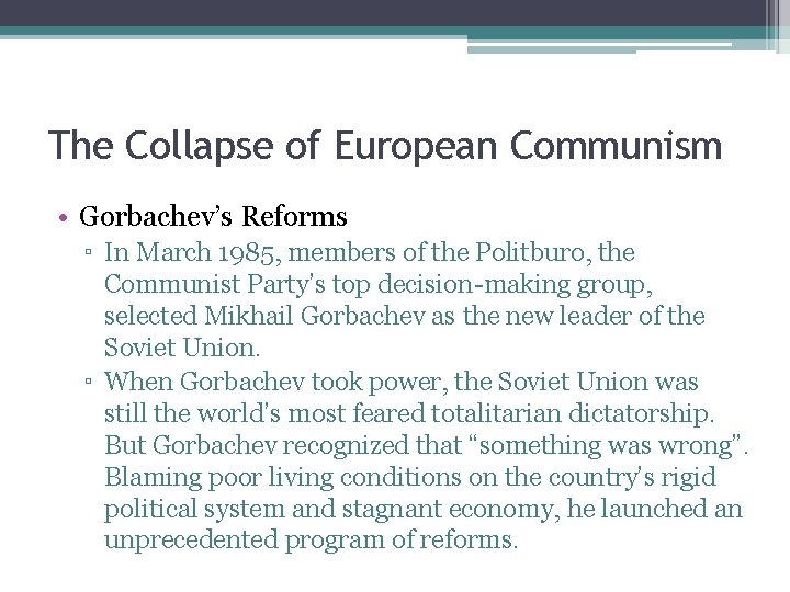 The Collapse of European Communism • Gorbachev’s Reforms ▫ In March 1985, members of