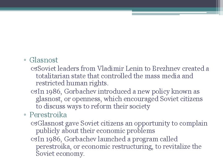 ▫ Glasnost Soviet leaders from Vladimir Lenin to Brezhnev created a totalitarian state that