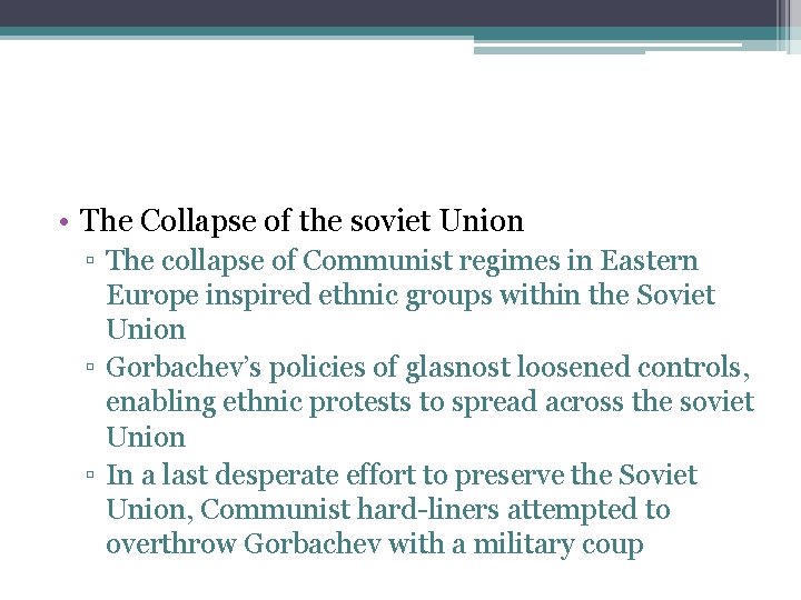  • The Collapse of the soviet Union ▫ The collapse of Communist regimes