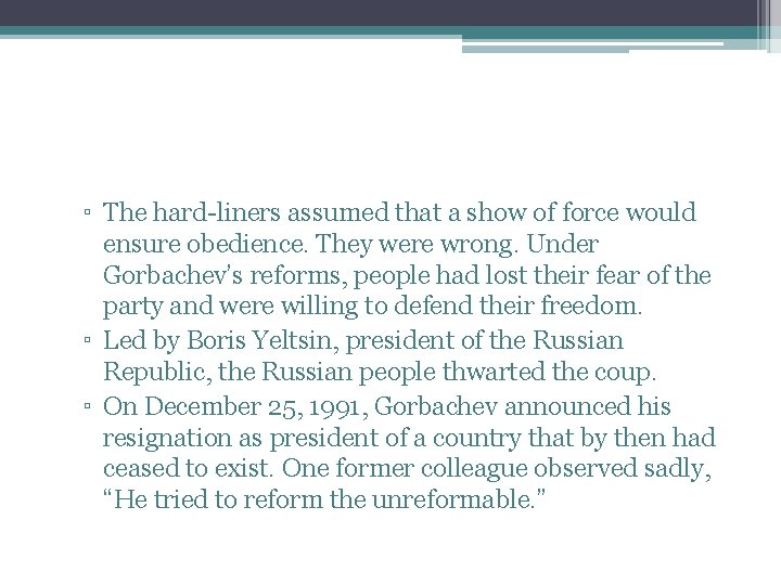 ▫ The hard-liners assumed that a show of force would ensure obedience. They were