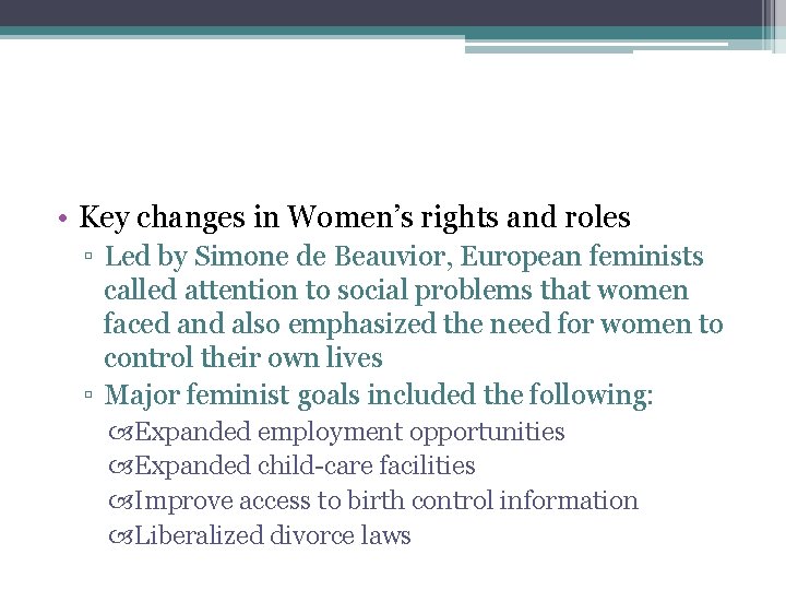  • Key changes in Women’s rights and roles ▫ Led by Simone de