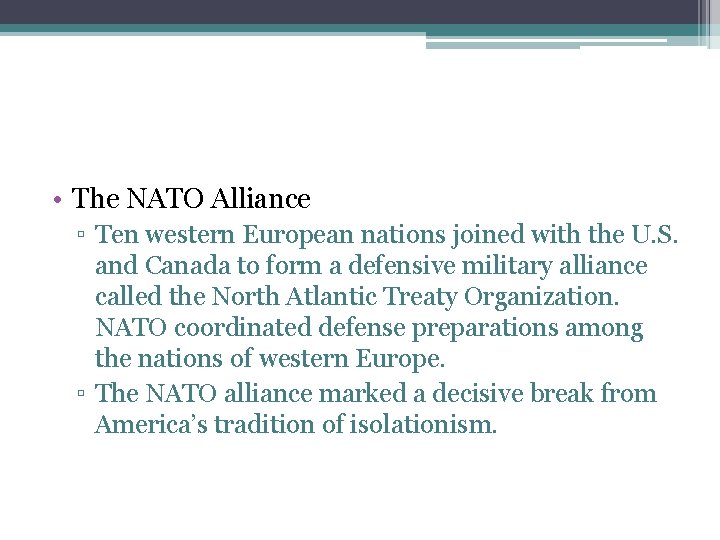  • The NATO Alliance ▫ Ten western European nations joined with the U.