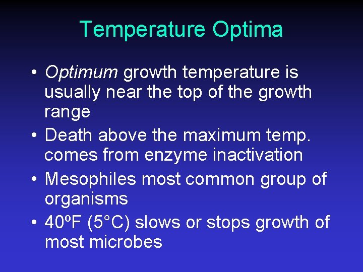 Temperature Optima • Optimum growth temperature is usually near the top of the growth