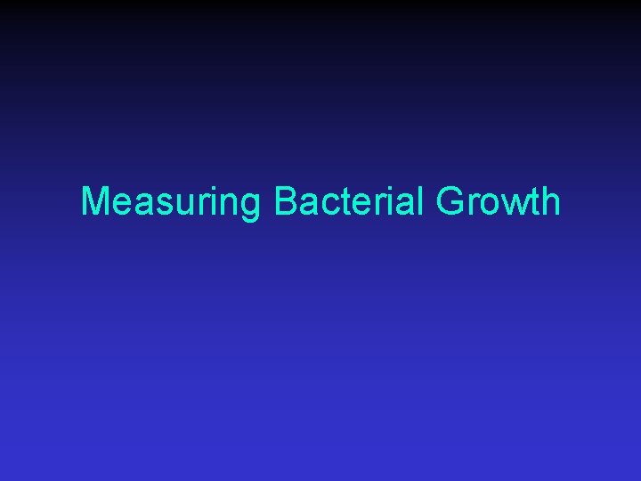 Measuring Bacterial Growth 