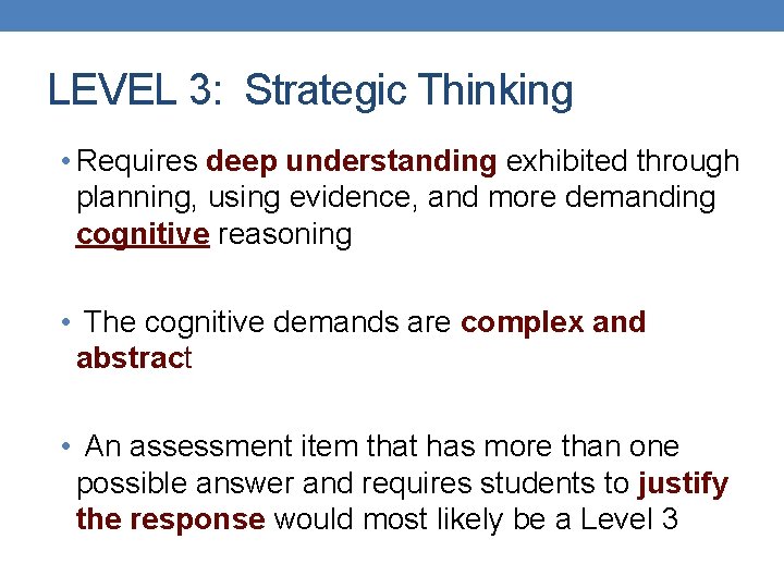 LEVEL 3: Strategic Thinking • Requires deep understanding exhibited through planning, using evidence, and LEVEL 3: Strategic Thinking • Requires deep understanding exhibited through planning, using evidence, and