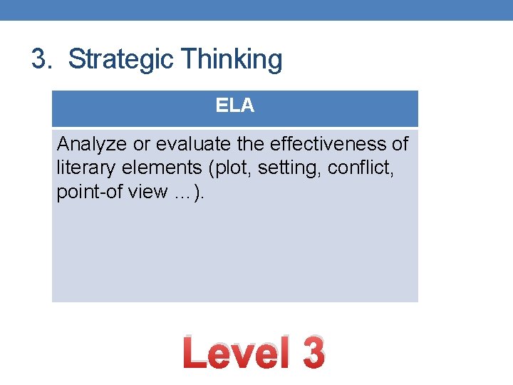 3. Strategic Thinking ELA Analyze or evaluate the effectiveness of literary elements (plot, setting, 3. Strategic Thinking ELA Analyze or evaluate the effectiveness of literary elements (plot, setting,