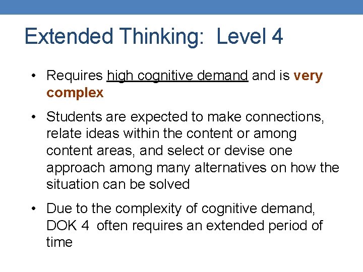 Extended Thinking: Level 4 • Requires high cognitive demand is very complex • Students Extended Thinking: Level 4 • Requires high cognitive demand is very complex • Students