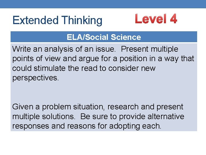 Extended Thinking Level 4 ELA/Social Science Write an analysis of an issue. Present multiple Extended Thinking Level 4 ELA/Social Science Write an analysis of an issue. Present multiple