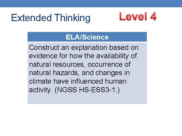 Extended Thinking Level 4 ELA/Science Construct an explanation based on evidence for how the Extended Thinking Level 4 ELA/Science Construct an explanation based on evidence for how the