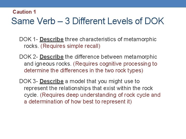 Caution 1 Same Verb – 3 Different Levels of DOK 1 - Describe three Caution 1 Same Verb – 3 Different Levels of DOK 1 - Describe three
