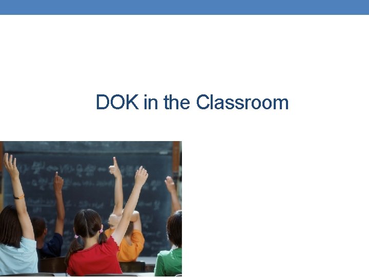 DOK in the Classroom DOK in the Classroom