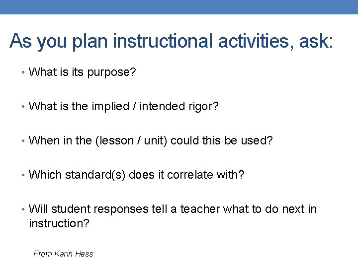 As you plan instructional activities, ask: • What is its purpose? • What is As you plan instructional activities, ask: • What is its purpose? • What is