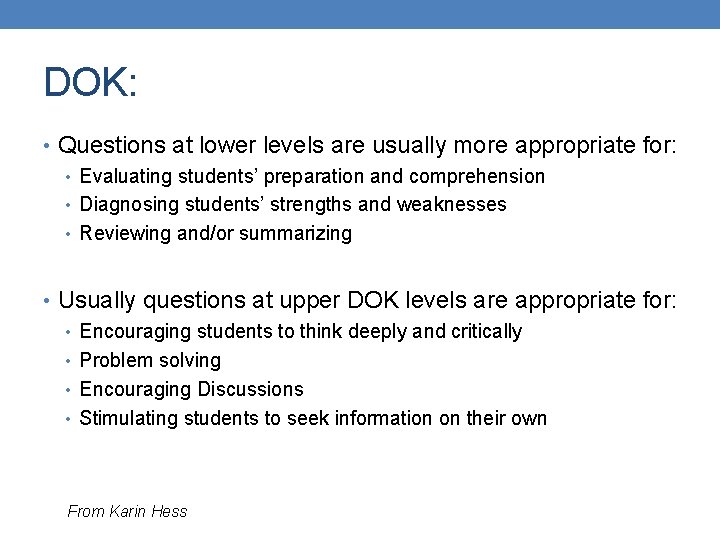DOK: • Questions at lower levels are usually more appropriate for: • Evaluating students’ DOK: • Questions at lower levels are usually more appropriate for: • Evaluating students’