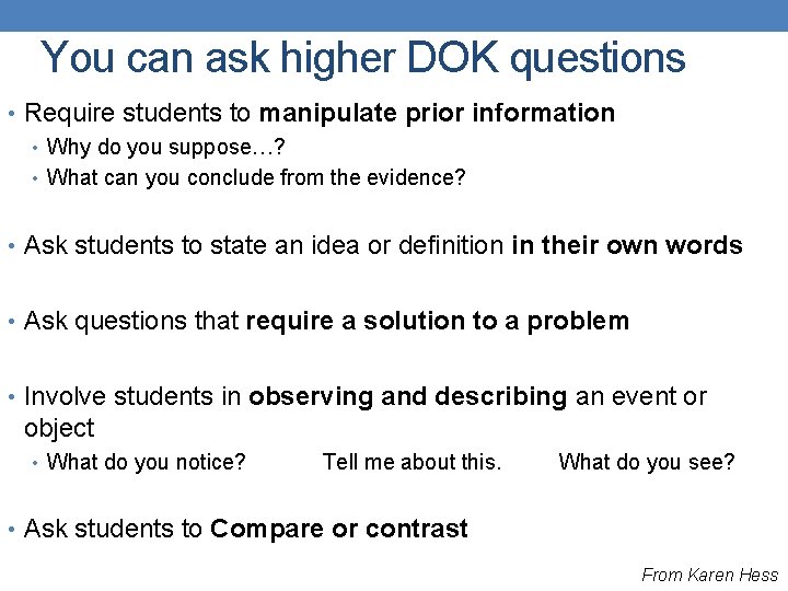 You can ask higher DOK questions • Require students to manipulate prior information • You can ask higher DOK questions • Require students to manipulate prior information •