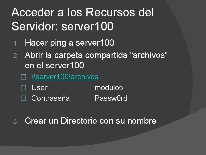 Acceder a los Recursos del Servidor: server 100 Hacer ping a server 100 2.