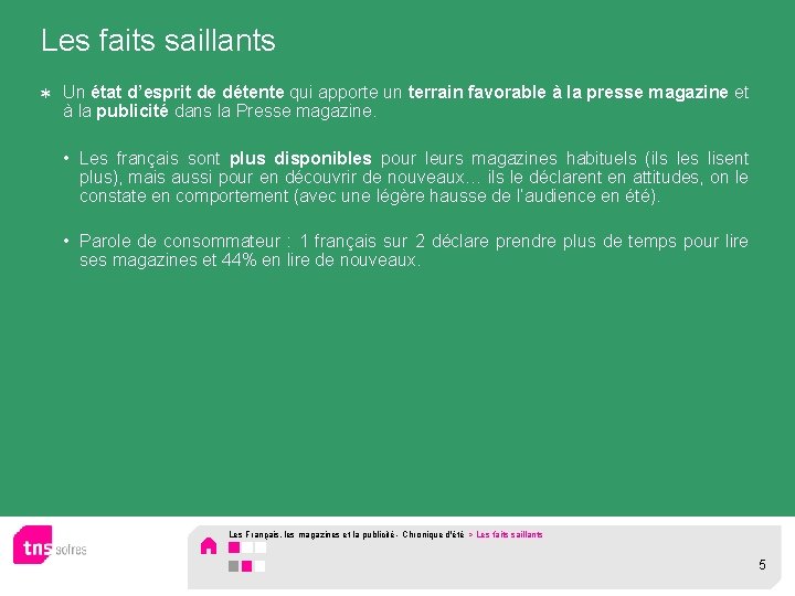 Les faits saillants Un état d’esprit de détente qui apporte un terrain favorable à