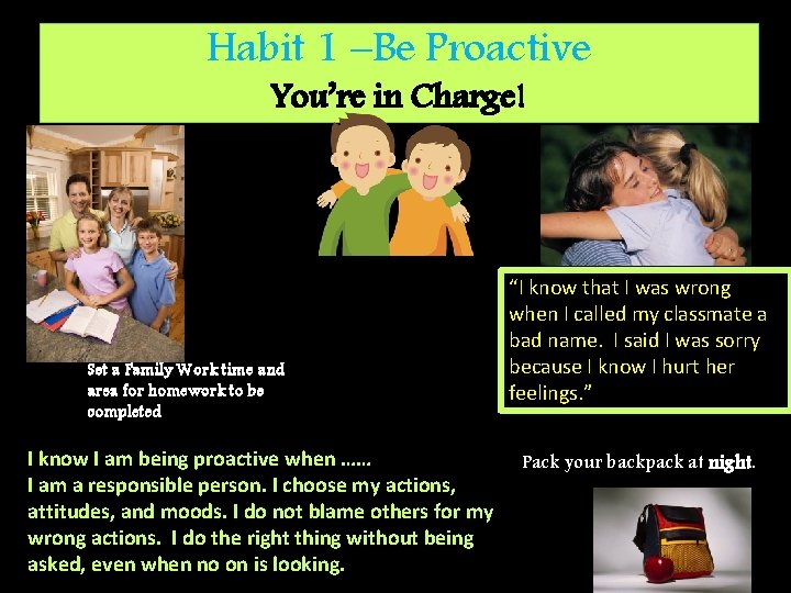 Habit 1 –Be Proactive You’re in Charge! Set a Family Work time and area