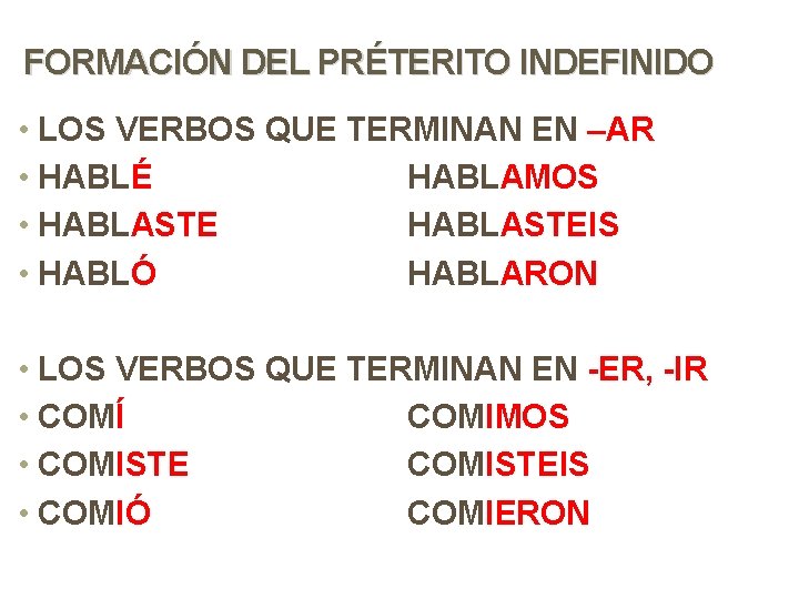 FORMACIÓN DEL PRÉTERITO INDEFINIDO • LOS VERBOS QUE TERMINAN EN –AR • HABLÉ HABLAMOS