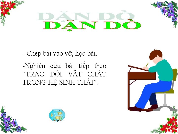 - Chép bài vào vở, học bài. -Nghiên cứu bài tiếp theo “TRAO ĐỔI