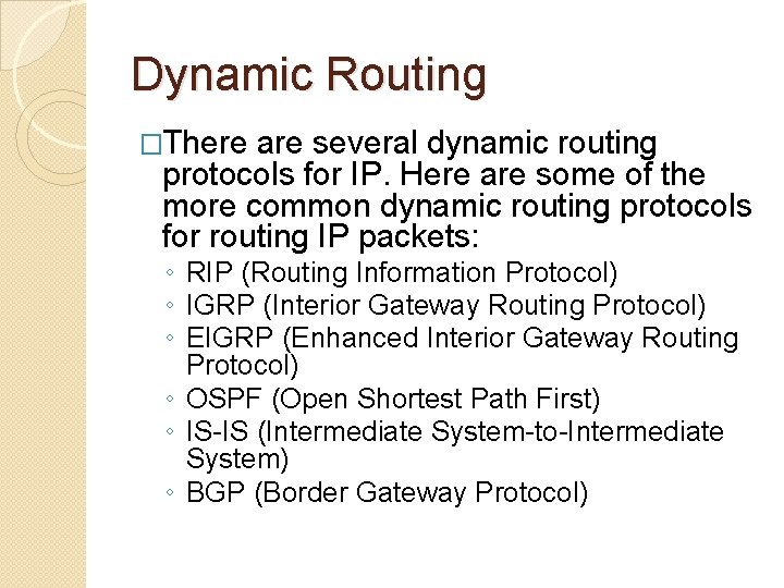 Dynamic Routing �There are several dynamic routing protocols for IP. Here are some of