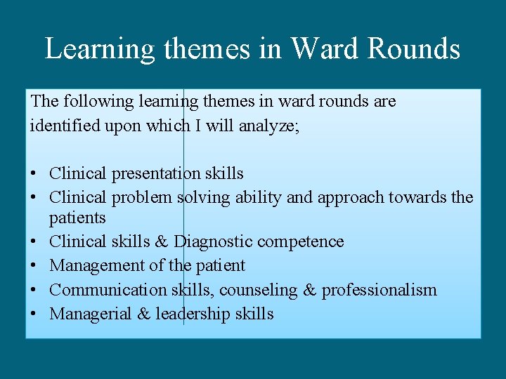 Learning themes in Ward Rounds The following learning themes in ward rounds are identified