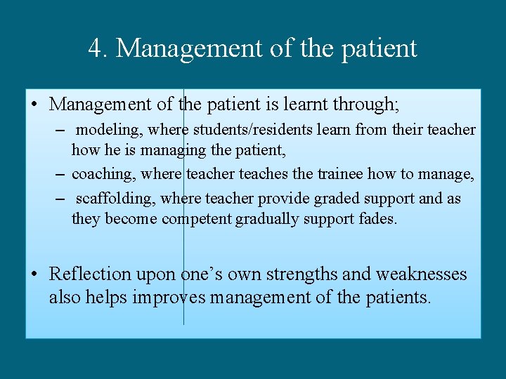 4. Management of the patient • Management of the patient is learnt through; –
