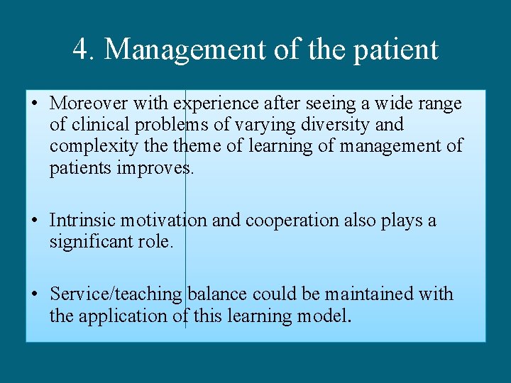 4. Management of the patient • Moreover with experience after seeing a wide range