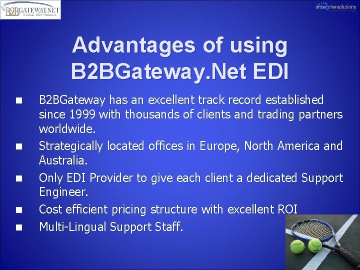 Advantages of using B 2 BGateway. Net EDI n n n B 2 BGateway