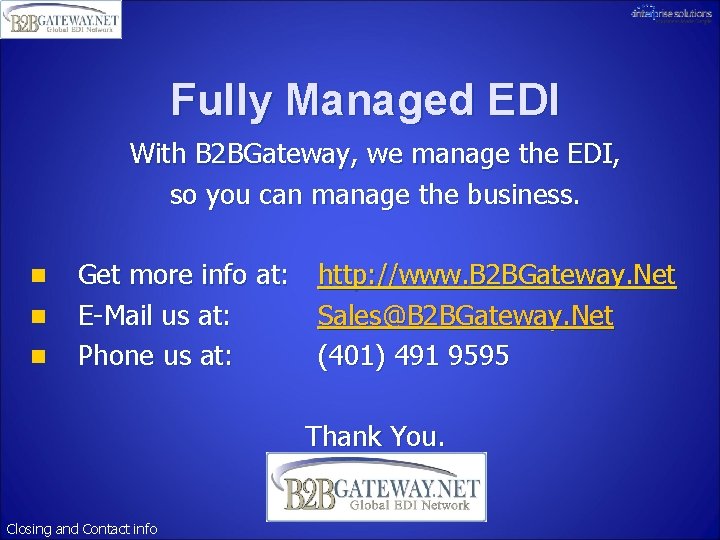 Fully Managed EDI With B 2 BGateway, we manage the EDI, so you can