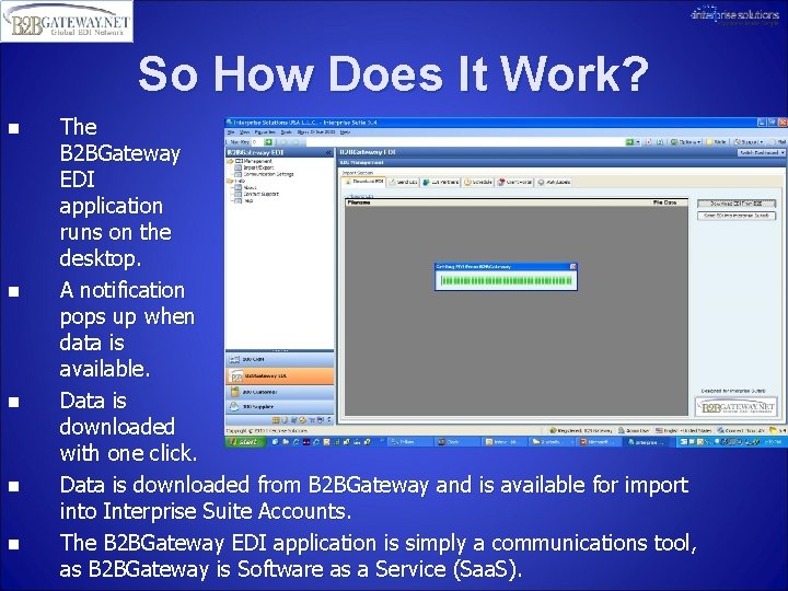 So How Does It Work? n n n The B 2 BGateway EDI application