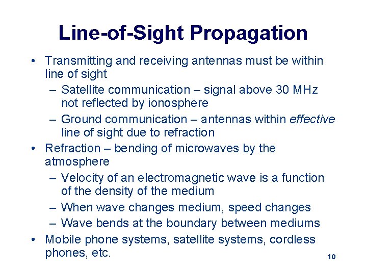 Line-of-Sight Propagation • Transmitting and receiving antennas must be within line of sight –