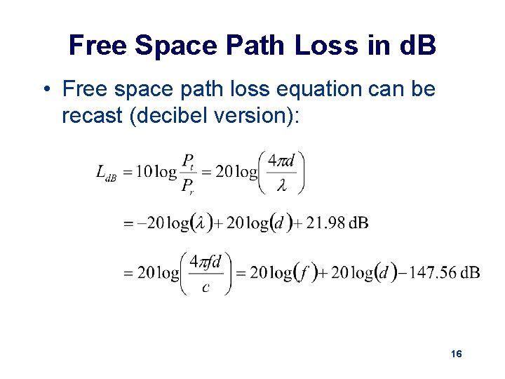 Free Space Path Loss in d. B • Free space path loss equation can