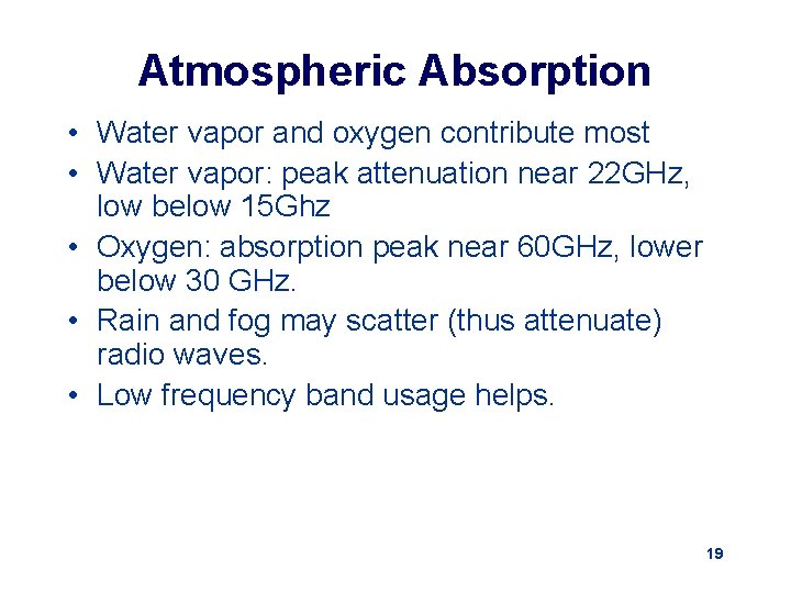 Atmospheric Absorption • Water vapor and oxygen contribute most • Water vapor: peak attenuation