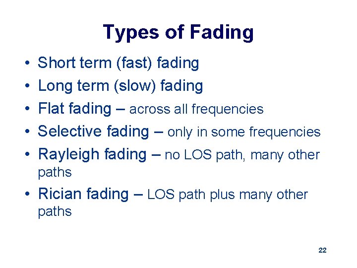 Types of Fading • • • Short term (fast) fading Long term (slow) fading