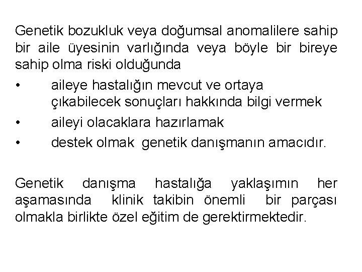Genetik bozukluk veya doğumsal anomalilere sahip bir aile üyesinin varlığında veya böyle bireye sahip