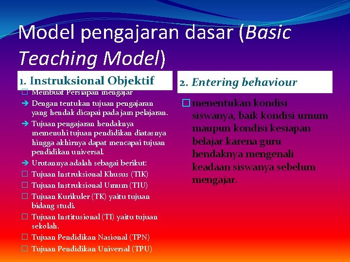 Model pengajaran dasar (Basic Teaching Model) 1. Instruksional Objektif � Membuat Persiapan mengajar Dengan