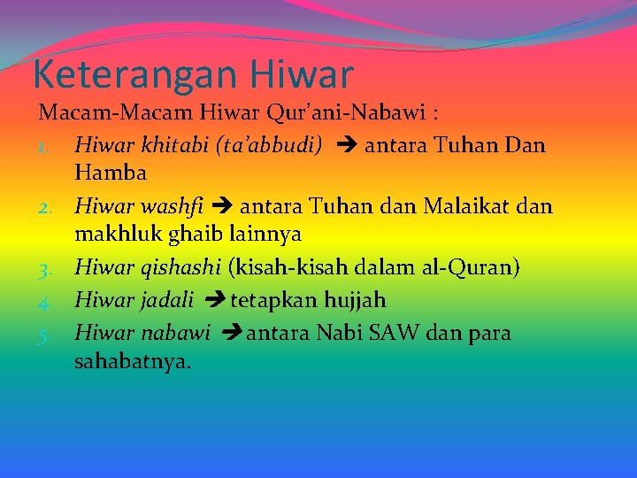 Keterangan Hiwar Macam-Macam Hiwar Qur’ani-Nabawi : 1. Hiwar khitabi (ta’abbudi) antara Tuhan Dan Hamba