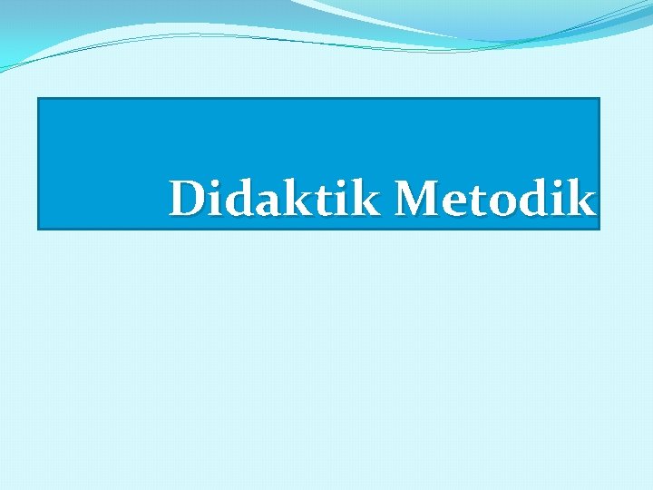 Didaktik Metodik 