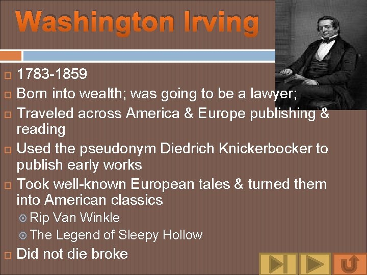 Washington Irving 1783 -1859 Born into wealth; was going to be a lawyer; Traveled