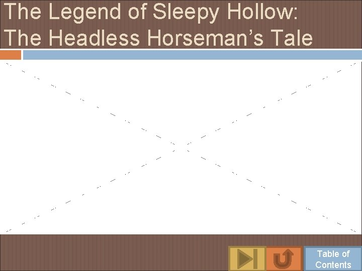 The Legend of Sleepy Hollow: The Headless Horseman’s Tale Table of Contents 