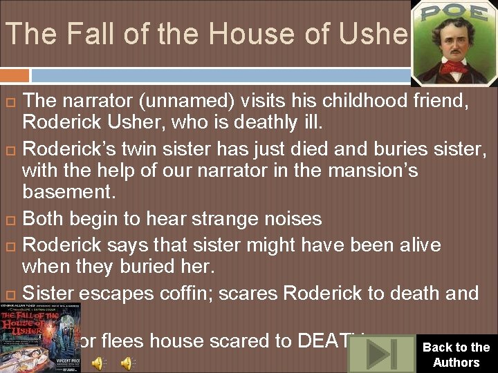 The Fall of the House of Usher The narrator (unnamed) visits his childhood friend,
