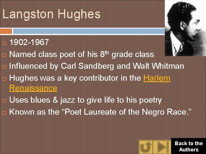 Langston Hughes 1902 -1967 Named class poet of his 8 th grade class Influenced