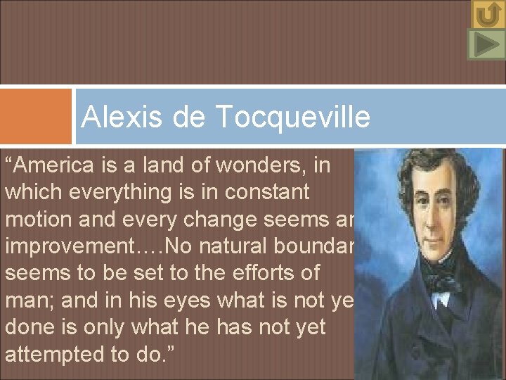 Alexis de Tocqueville “America is a land of wonders, in which everything is in