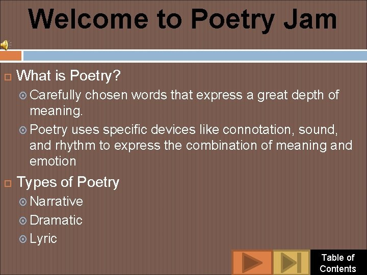 Welcome to Poetry Jam What is Poetry? Carefully chosen words that express a great