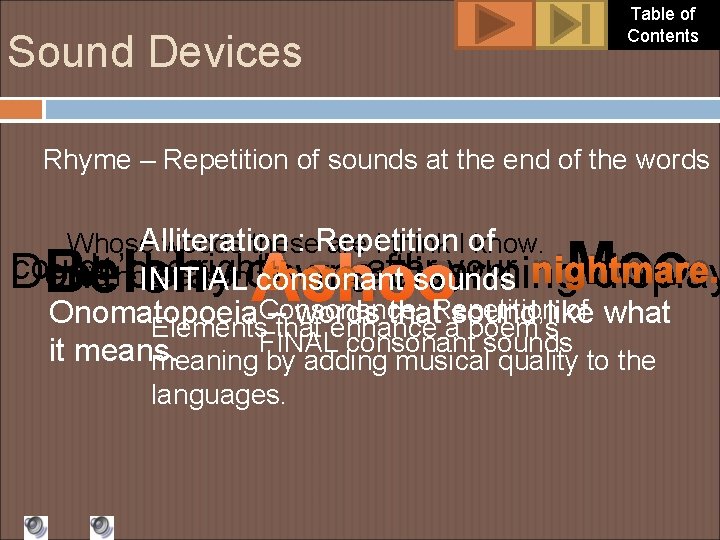 Sound Devices Table of Contents Rhyme – Repetition of sounds at the end of