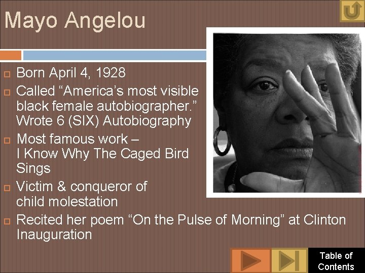 Mayo Angelou Born April 4, 1928 Called “America’s most visible black female autobiographer. ”