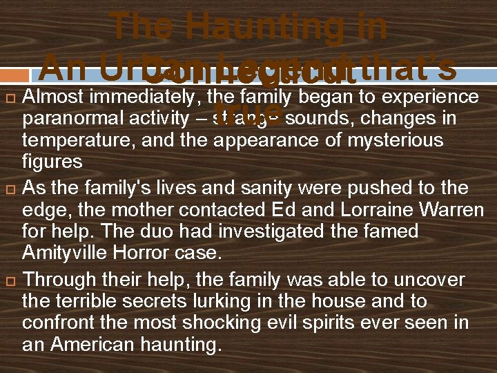  The Haunting in An Urban Legend that’s Connecticut Almost immediately, the family began