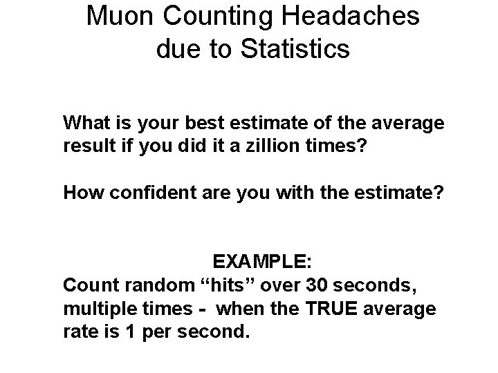 Muon Counting Headaches due to Statistics What is your best estimate of the average