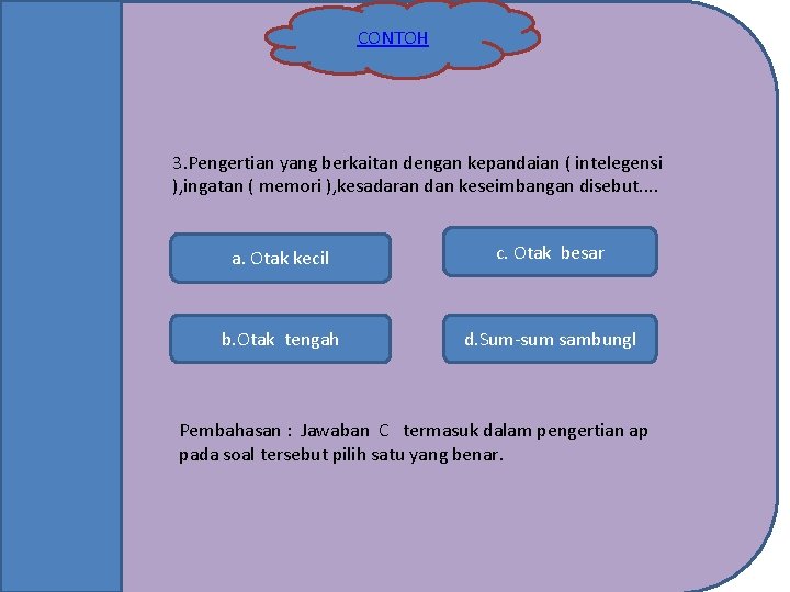 CONTOH 3. Pengertian yang berkaitan dengan kepandaian ( intelegensi ), ingatan ( memori ),