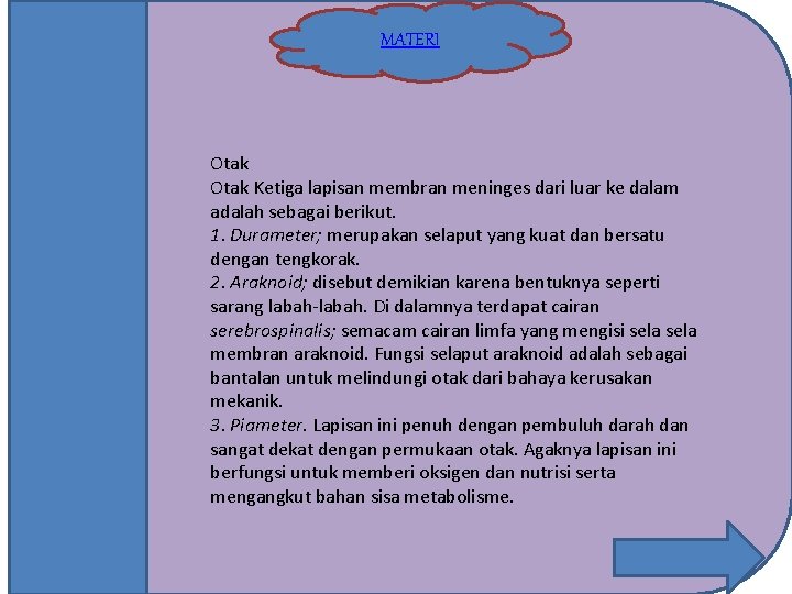 MATERI Otak Ketiga lapisan membran meninges dari luar ke dalam adalah sebagai berikut. 1.